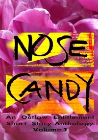  Christopher B. Outlaw et  Lucy Waterson - Nose Candy - An Outlaw Entitlement Short Story Anthology Volume 1 - An Outlaw Entitlement Short Story Anthology, #1.