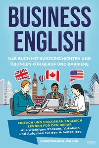 Business English – Das Buch mit Kurzgeschichten und Übungen für Beruf und Karriere