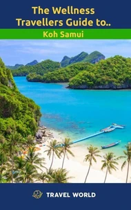 The Wellness Travellers Guide to Koh Samui