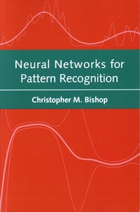 Christopher Bishop - Neural Networks for Pattern Recognition.