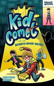 Kid Comet and the Seventh Grade Secret
