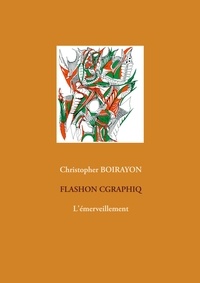 Christopher Boirayon - Flashon Cgraphiq - L'émerveillement.