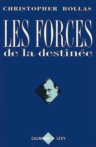 Christopher Bollas - Les forces de la destinée - La psychanalyse et l'idiome humain.