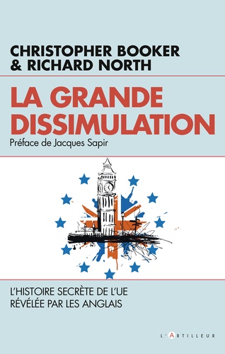 La grande dissimulation. L'Histoire secrète de l'UE révélée par les Anglais