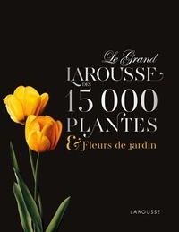 Christopher Brickell - Le Grand Larousse des 15 000 plantes & fleurs de jardin.