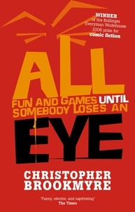 Christopher Brookmyre - All Fun and Games until Somebody Loses an Eye.
