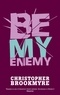 Christopher Brookmyre - Be my Enemy.