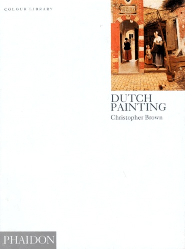Christopher Brown - Dutch Painting - Edition en langue anglaise.