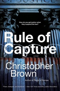 Christopher Brown - Rule of Capture - A Novel.