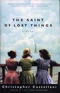Christopher Castellani - The Saint of Lost Things - A Novel.
