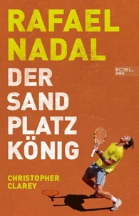 Rafael Nadal: Der Sandplatzkönig