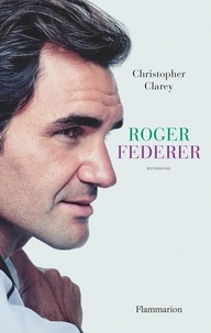 Christopher Clarey - Roger Federer.