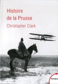 Christopher Clark - Histoire de la Prusse - 1600-1947.