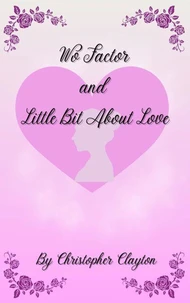 Wo Factor and Little Bit About Love