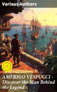AMERIGO VESPUCCI – Discover the Man Behind the Legend