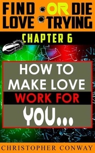 How to Make Love Work for You - Find Love or Die Trying, #7