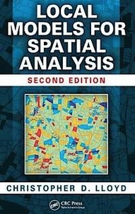 Christopher D. Lloyd - Local Models for Spatial Analysis, Second Edition.