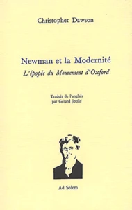 Newman Et La Modernite. L'Epopee Du Mouvement D'Oxford