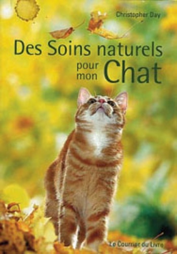 Christopher Day - Des Soins naturels pour mon Chat.