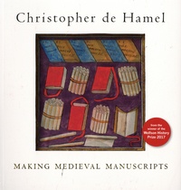 Christopher de Hamel - Making Medieval Manuscripts.