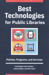 Christopher DeCristofaro et James Hutter - Best Technologies for Public Libraries - Policies, Programs, and Services.