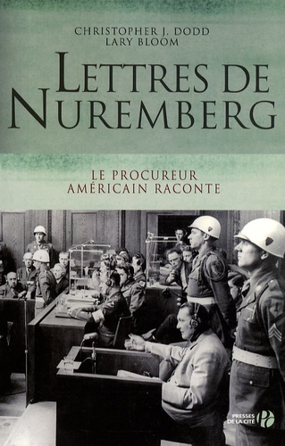 Christopher Dodd et Lary Bloom - Lettres de Nuremberg - Le procureur américain raconte.