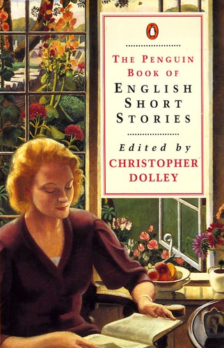 Christopher Dolley - The Penguin Book of English Short Stories.