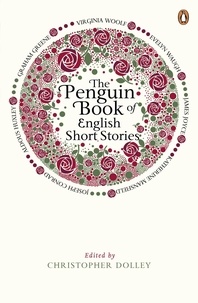 Christopher Dolley - The Penguin Book of English Short Stories - Featuring short stories from classic authors including Charles Dickens, Thomas Hardy, Evelyn Waugh and many more.