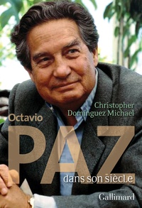 Christopher Dominguez Michael - Octavio Paz dans son siècle.