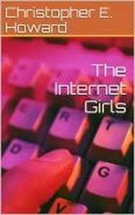  Christopher E. Howard - The Internet Girls - Reverie Short Stories, #5.