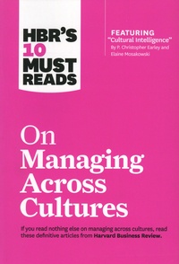Christopher Earley et Elaine Mosakowski - HBR's 10 Must Reads on Managing Across Cultures.