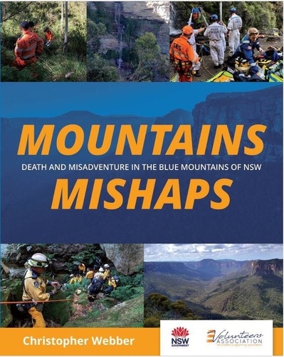  Christopher F Webber - Mountains Mishaps: Death and Misadventure in the Blue Mountains of NSW - Blue Mountains Search and Rescue History, #1.