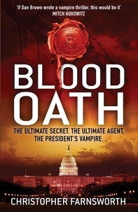 Christopher Farnsworth - Blood Oath - The President's Vampire 1.