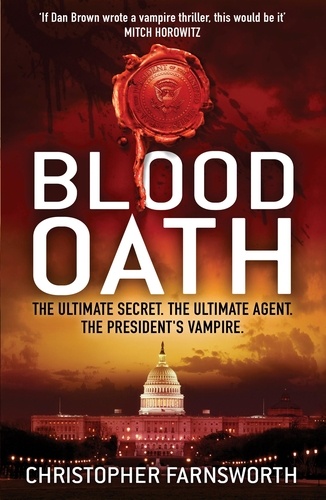 Blood Oath. The President's Vampire 1