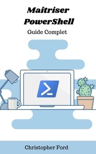  Christopher Ford - Maîtriser PowerShell: Guide Complet - La collection informatique.