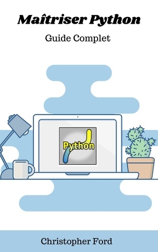  Christopher Ford - Maîtriser Python: Guide Complet - La collection informatique.