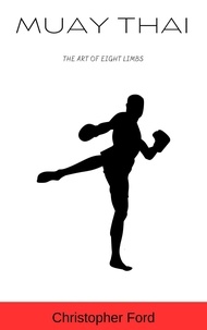  Christopher Ford - Muay Thai: The Art of Eight Limbs - The Martial Arts Collection.