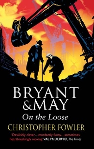 Christopher Fowler - Bryant and May On The Loose - (Bryant &amp; May Book 7).