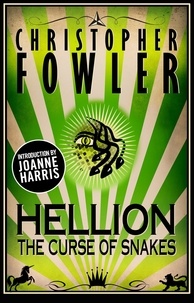 Christopher Fowler - Hellion - The Curse of Snakes.