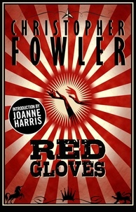 Christopher Fowler - Red Gloves Vols. 1 &amp; 2 - Short Stories.