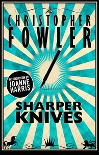 Christopher Fowler - Sharper Knives - Short Stories.