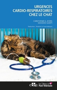 Christopher G. Byers et Massimo Giunti - Urgences cardio-respiratoires chez le chat.