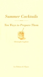 Christopher Gaglione - Summer cocktails - Ten ways to prepare them.