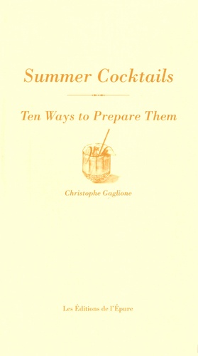 Christopher Gaglione - Summer cocktails - Ten ways to prepare them.