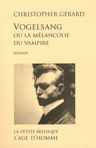 Christopher Gérard - Vogelsang ou la mélancolie du vampire.