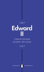 Christopher Given-Wilson - Edward II (Penguin Monarchs) - The Terrors of Kingship.