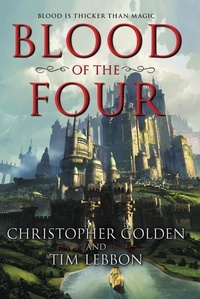 Christopher Golden et Tim Lebbon - Blood of the Four.