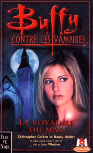 Christopher Golden et Nancy Holder - Buffy contre les vampires Tome 14 : Le Royaume du mal.