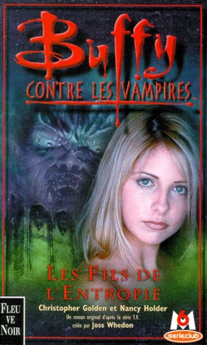 Christopher Golden - Buffy contre les vampires Tome 15 : Les Fils de l'Entropie.