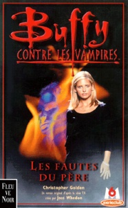 Christopher Golden - Buffy contre les vampires Tome 19 : Les Fautes du père.